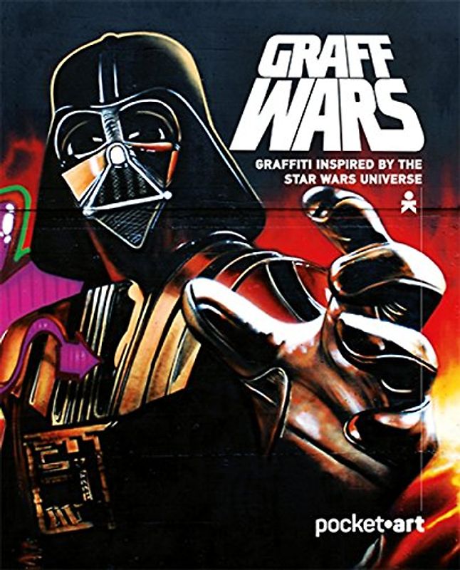 Graff Wars - Pocketart: Graffiti Inspired by the Star Wars Universe - Aamundsen, Martin Berdahl