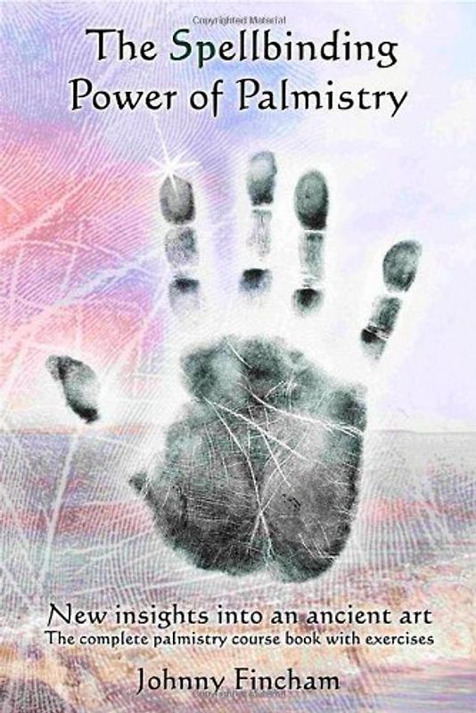 The Spellbinding Power of Palmistry: Complete Palmistry Course Book with Exercises - Fincham, Johnny