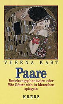 Paare. Beziehungsphantasien oder wie Götter sich in Menschen spiegeln