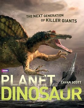 Planet Dinosaur: The Next Generation of Killer Giants
