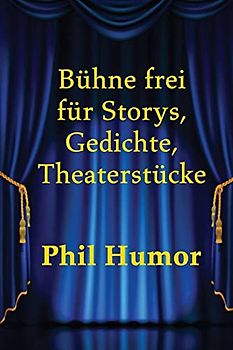 Bühne frei für Storys, Gedichte, Theaterstücke