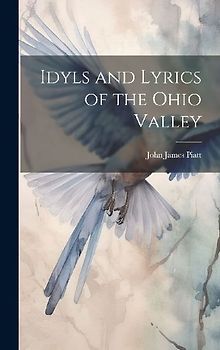 Idyls and Lyrics of the Ohio Valley