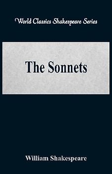 The Sonnets (World Classics Shakespeare Series)