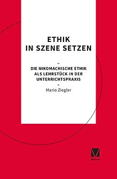 Methoden im Philosophie- und Ethikunterricht / Ethik in Szene setzen