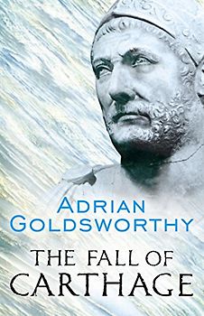The Fall of Carthage: The Punic Wars 265-146 BC (Cassell Military Paperbacks) - Adrian Goldsworthy
