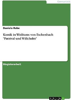 Komik in Wolframs von Eschenbach "Parzival und Willehalm"