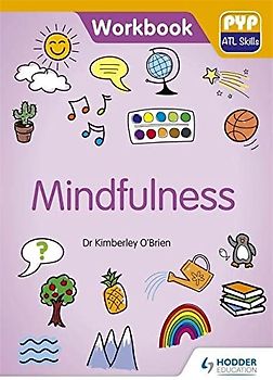 PYP ATL Skills Workbook: Mindfulness