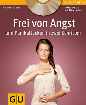 Frei von Angst und Panikattacken in zwei Schritten (mit CD)