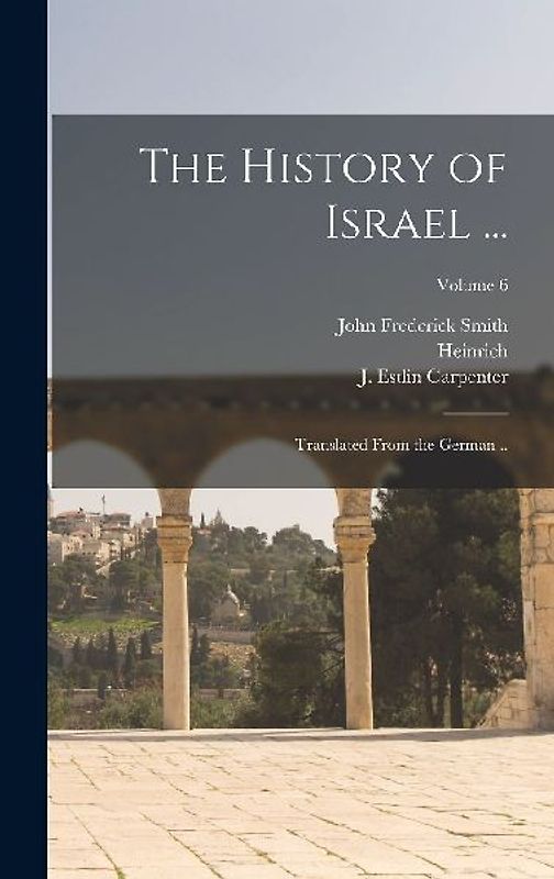 The History of Israel ...: Translated From the German ..; Volume 6
