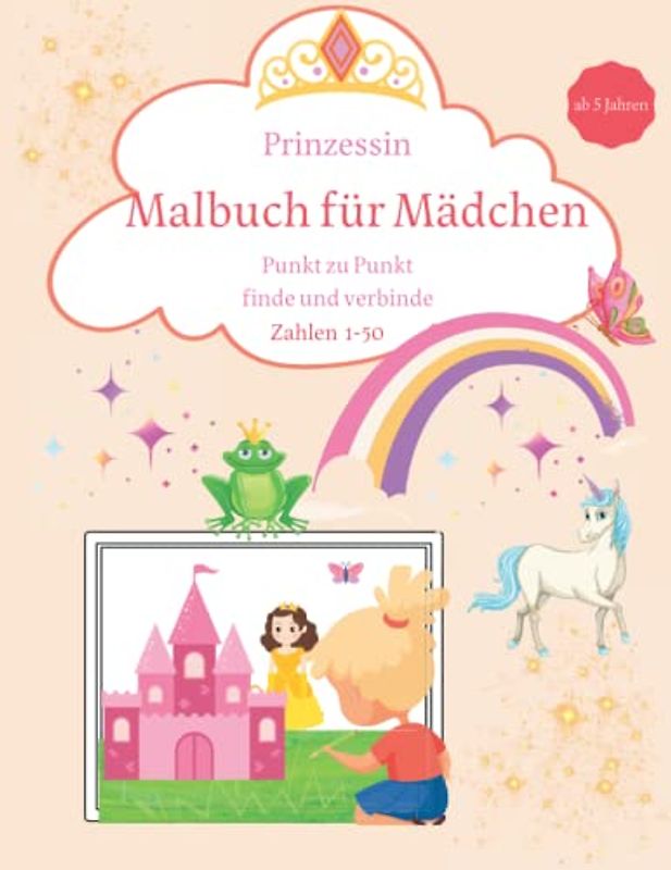 Malbuch für Mädchen: Prinzessin│Punt zu Punkt finde und verbinde│Zahlen 1-50│Prinzen,Prinzessinnen,Einhörner,Feen,Froschkönige,Schlößer,Drachen und viel mehr.: 50 Motiven
