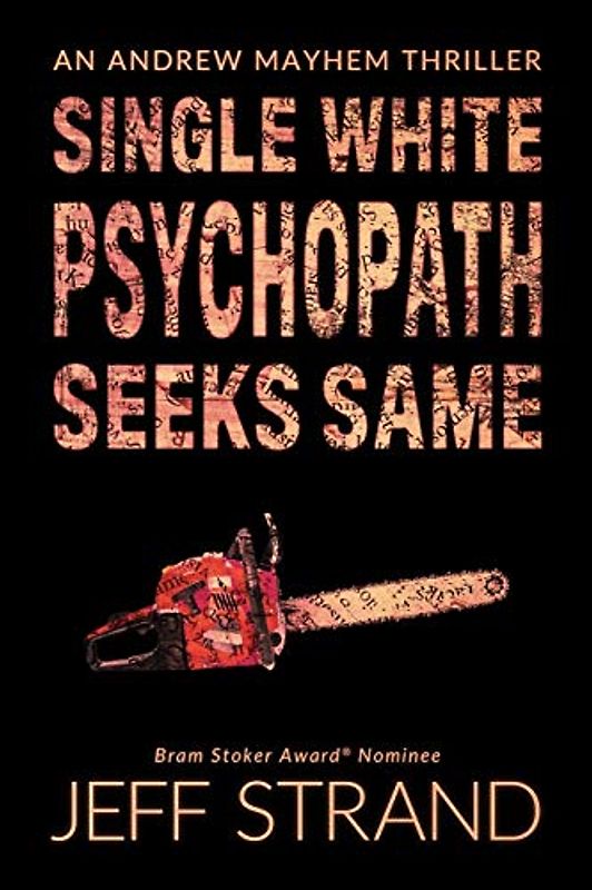 Single White Psychopath Seeks Same (An Andrew Mayhem Thriller, Band 2)