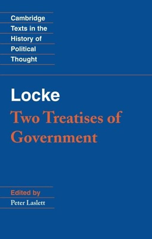 Locke: Two Treatises of Government Student edition (Cambridge Texts in the History of Political Thought) - John Locke