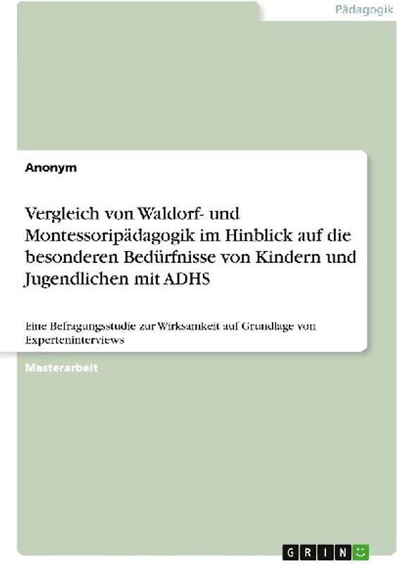 Vergleich von Waldorf- und Montessoripädagogik im Hinblick auf die besonderen Bedürfnisse von Kindern und Jugendlichen mit ADHS