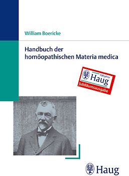 Handbuch der homöopathischen Materia medica / Jubiläums-Sonderausgabe 100 Jahre Karl F. Haug Verlag