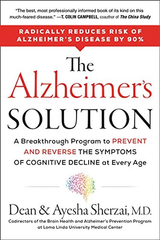 The Alzheimer's Solution: A Breakthrough Program to Prevent and Reverse the Symptoms of Cognitive Decline at Every Age