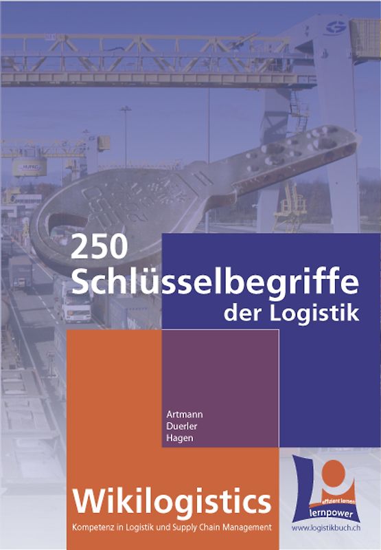 Wikilogistics - 250 Schlüsselbegriffe der Logistik