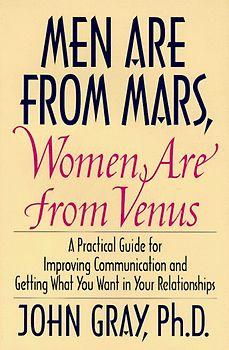 Men Are from Mars, Women Are from Venus: Practical Guide for Improving Communication and Getting What You Want in Your Relationships - John Gray