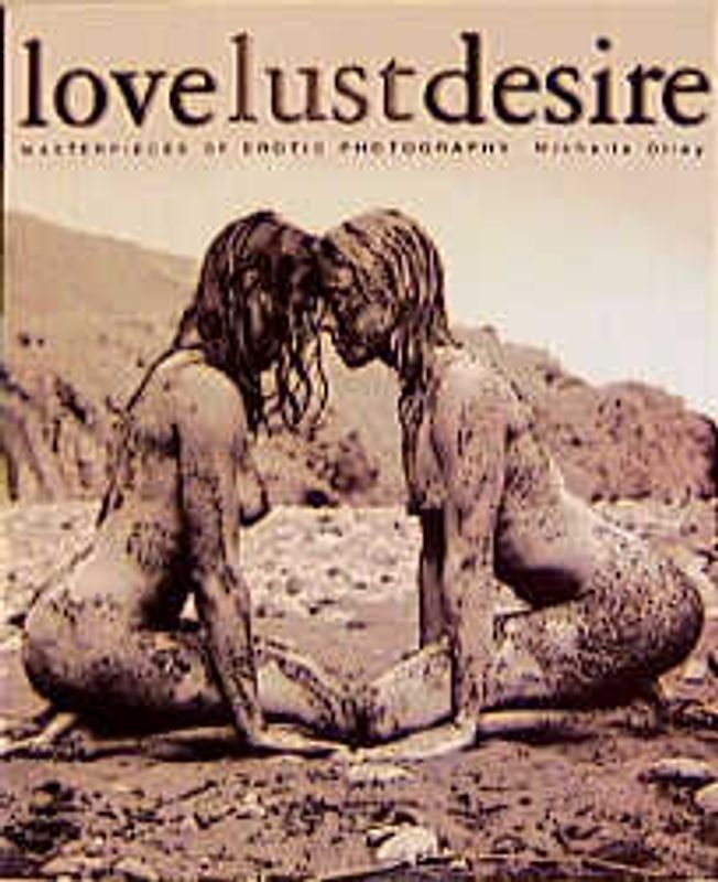 Love, Lust, Desire. Masterpieces of Erotic