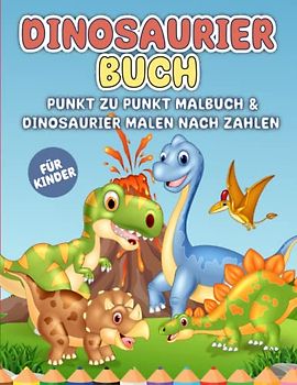 Dinosaurier Buch: Punkt zu Punkt Malbuch & Dinosaurier Malen nach Zahlen für Kinder