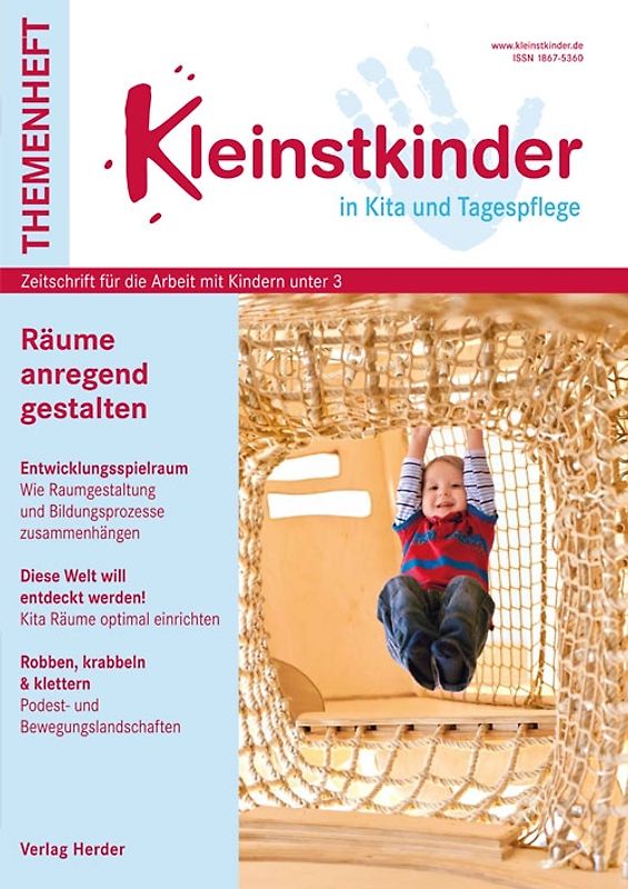 Räume anregend gestalten. Kleinstkinder in Kita und Tagespflege - Themenheft