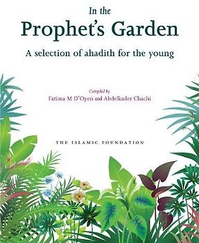 In the Prophet's Garden: A Selection of Ahadith for the Young