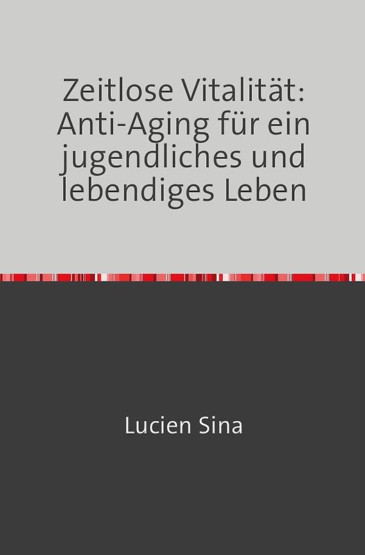 Zeitlose Vitalität: Anti-Aging für ein jugendliches und lebendiges Leben