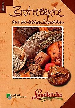 Brotrezepte aus ländlichen Backstuben