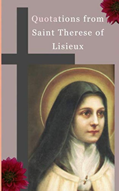 Quotations from Saint Therese of Lisieux