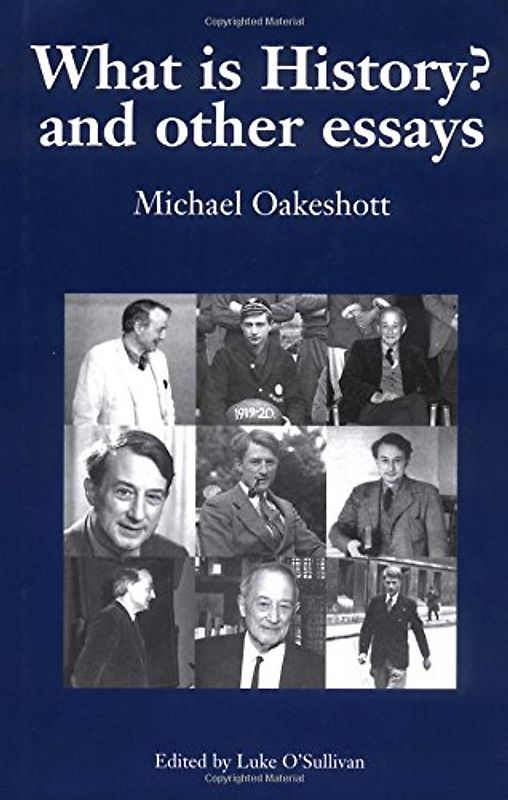 What Is History? and Other Essays: Selected Writings (Michael Oakeshott Selected Writings) - Oakeshott, Michael Joseph