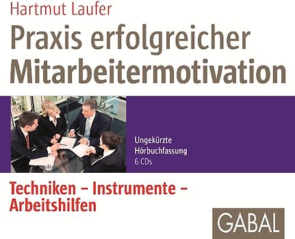 Praxis erfolgreicher Mitarbeitermotivation