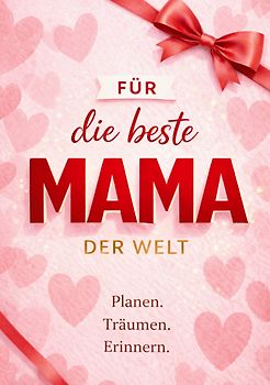 Für die beste Mama der Welt - Das Geschenkbuch