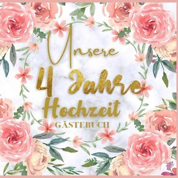 Unser 4 Jahre Hochzeit Gästebuch: Ideen zur Feier der 4 Hochzeitstag - 4 Jahre - Geschenk Buch für Glückwünsche und Fotos der Gäste - Gästebuch mit Fotorahmen Seite - hochzeits sprüche
