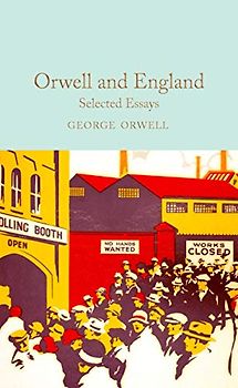 Orwell and England: Selected Essays (Macmillan Collector's Library)