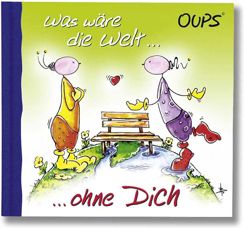 Was wäre die Welt ohne Dich