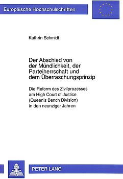 Der Abschied von der Mündlichkeit, der Parteiherrschaft und dem Überraschungsprinzip