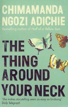 The Thing Around Your Neck - Chimamanda Ngozi Adichie