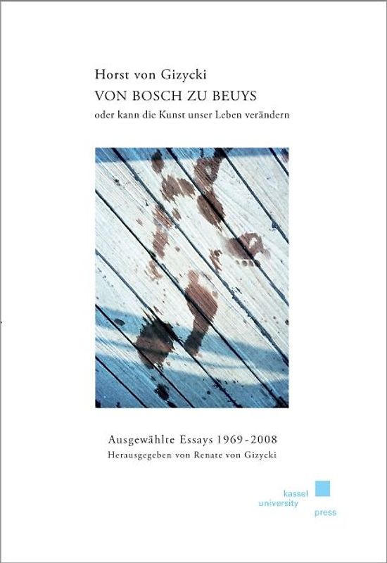 Horst von Gizycki - Von Bosch zu Beuys oder kann die Kunst unser Leben verändern?