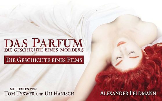 Das Parfum - Die Geschichte eines Films. Der offizielle Bildband zum Film