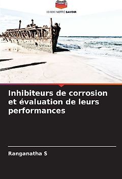 Inhibiteurs de corrosion et évaluation de leurs performances