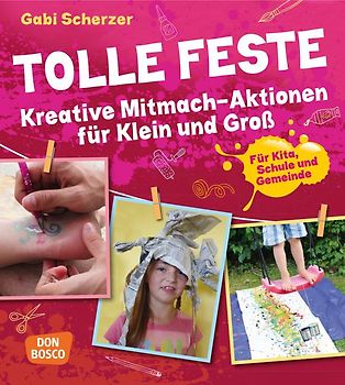 Tolle Feste. Kreative Mitmach-Aktionen für Klein und Groß
