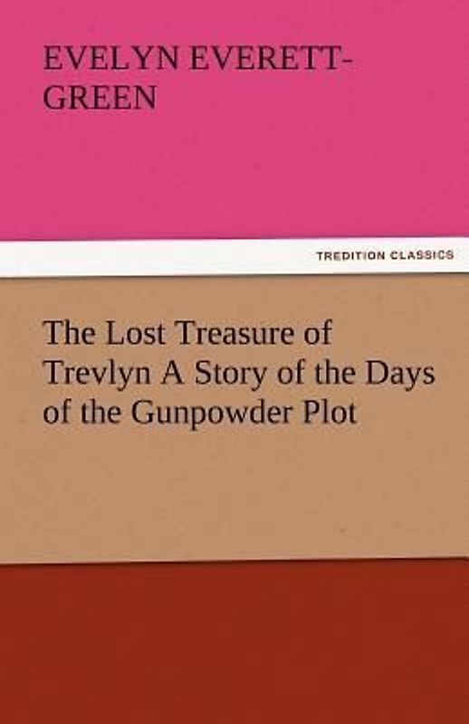 The Lost Treasure of Trevlyn A Story of the Days of the Gunpowder Plot