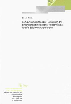 Fertigungsmethoden zur Herstellung dreidimensionaler metallischer Mikrosysteme für Life-Science Anwendungen