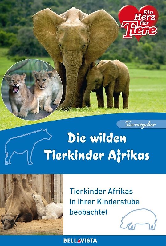 Ein Herz für Tiere: Die wilden Tierkinder Afrikas - Tierkinder Afrikas in ihrer Kinderstube beobachtet [Broschiert]