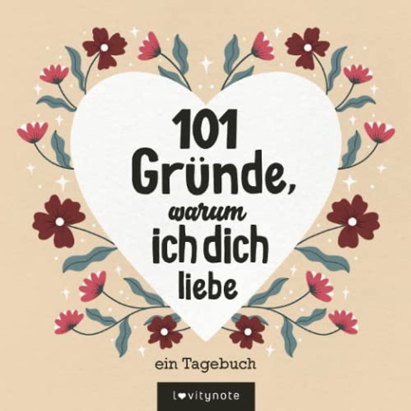 101 Gründe, warum ich dich liebe: Ein Liebesjournal zum Ausfüllen und Verschenken