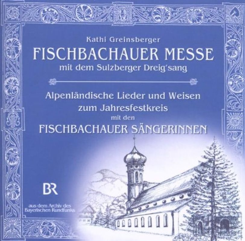 Sulzberger Dreigsang - Fischbachauer Messe V Kathi Greinsberger