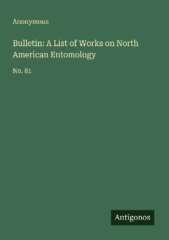 Bulletin: A List of Works on North American Entomology