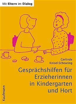 Mit Eltern im Dialog. Gesprächshilfen für ErzieherInnen in Kindergarten und Hort