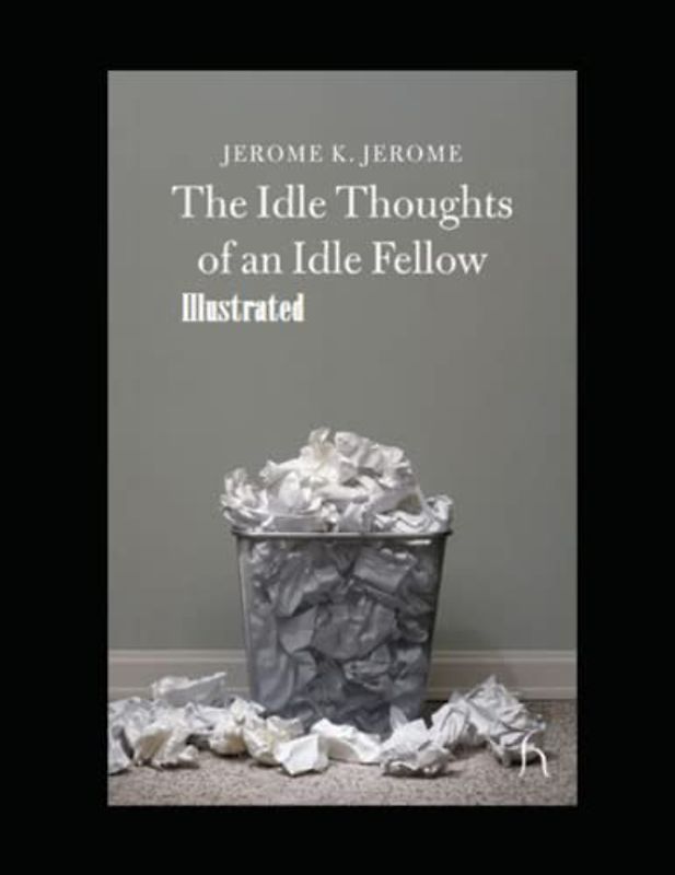 Idle Thoughts of an Idle Fellow Illustrated