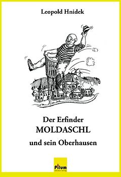 Der Erfinder MOLDASCHL und sein Oberhausen