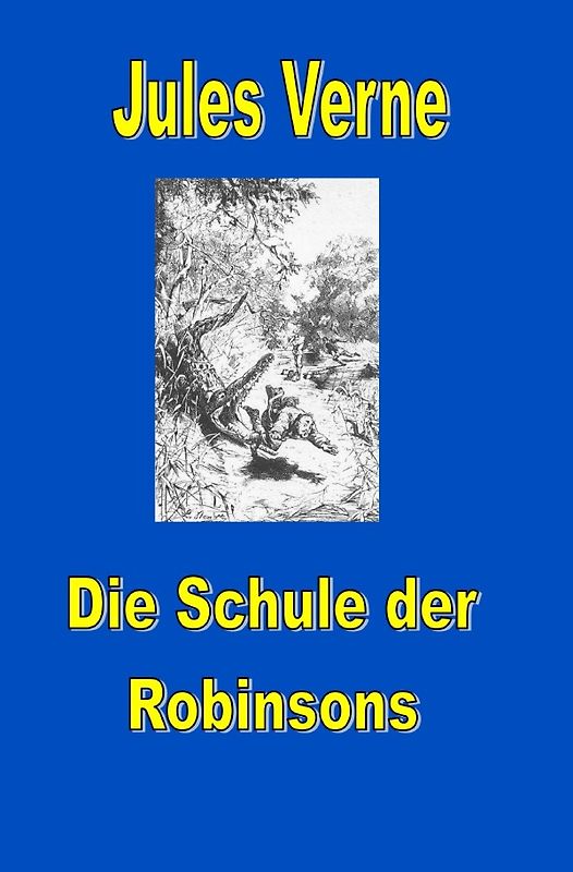 Jules Vernes außergewöhnliche Reiseromane / Schule der Robinsons